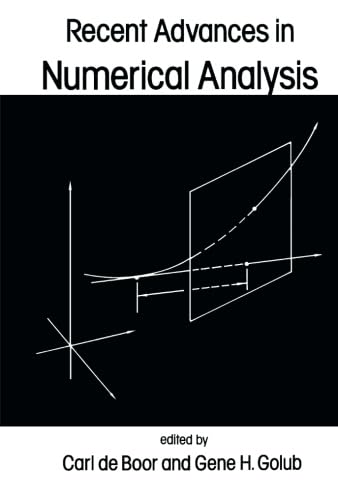 9781483238029: Recent Advances in Numerical Analysis: Proceedings of a Symposium Conducted by the Mathematics Research Center, the University of Wisconsin-Madison, May 22-24, 1978