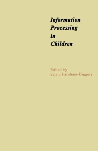 Imagen de archivo de Information Processing in Children: The Seventh of an Annual Series of Symposia in the Area of Cognition under the Sponsorship of Carnegie-Mellon University a la venta por Revaluation Books