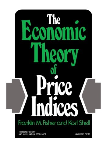 9781483238852: The Economic Theory of Price Indices: Two Essays on the Effects of Taste, Quality, and Technological Change