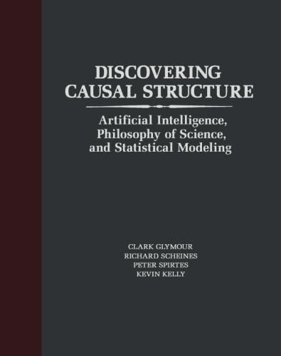 9781483239507: Discovering Causal Structure: Artificial Intelligence, Philosophy of Science, and Statistical Modeling