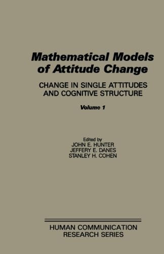 Mathematical Models of Attitude Change: Change in Single Attitudes and Cognitive Structure - Hunter, John E.