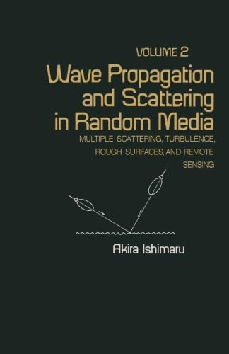 Stock image for Wave Propagation and Scattering in Random Media: Multiple Scattering, Turbulence, Rough Surfaces, and Remote Sensing for sale by GF Books, Inc.