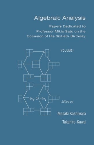 Stock image for Algebraic Analysis: Papers Dedicated to Professor Mikio Sato on the Occasion of His Sixtieth Birthday for sale by GF Books, Inc.