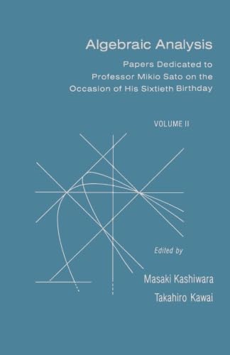 Imagen de archivo de Algebraic Analysis: Papers Dedicated to Professor Mikio Sato on the Occasion of His Sixtieth Birthday a la venta por Revaluation Books