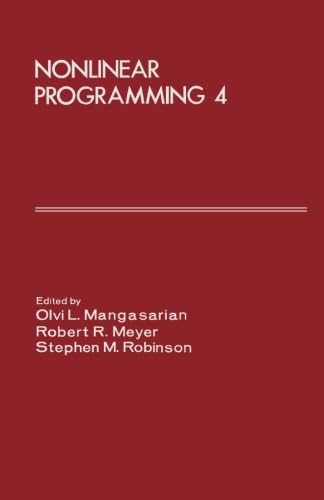 Stock image for Nonlinear Programming 4: Proceedings of the Nonlinear Programming Symposium 4 Conducted by the Computer Sciences Department at the University of Wisconsin-Madison, July 14-16, 1980 for sale by Revaluation Books