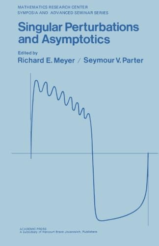 9781483243535: Singular Perturbations and Asymptotics: Proceedings of an Advanced Seminar Conducted by the Mathematics Research Center, the University of Wisconsin-Madison, May 28-30, 1980