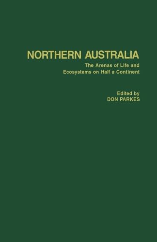 Stock image for Northern Australia: The Arenas of Life and Ecosystems on Half a Continent for sale by Revaluation Books