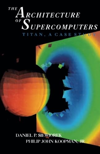 Imagen de archivo de The Architecture of Supercomputers: Titan, a Case Study a la venta por Revaluation Books