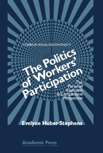 Stock image for The Politics of Workers' Participation: The Peruvian Approach in Comparative Perspective for sale by GF Books, Inc.