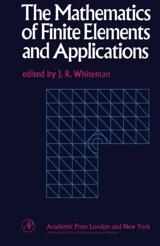 Image d'archives pour The Mathematics of Finite Elements and Applications: Proceedings of the Brunel University Conference of the Institute of Mathematics and Its Applications Held in April 1972 mis en vente par Revaluation Books
