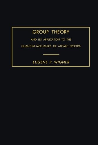 9781483250786: Group Theory: And Its Application to the Quantum Mechanics of Atomic Spectra