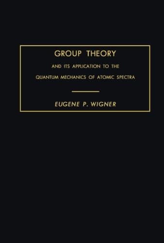

Group Theory: And Its Application to the Quantum Mechanics of Atomic Spectra