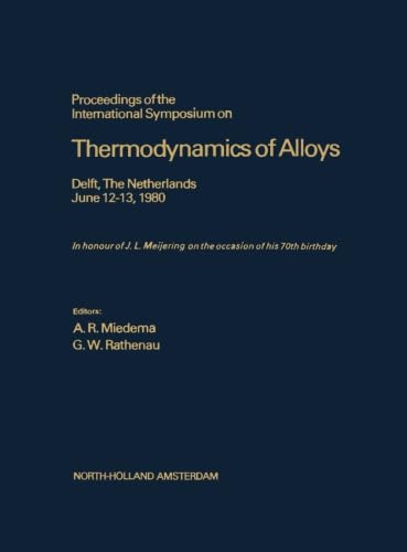 9781483251073: Proceedings of the International Symposium on Thermodynamics of Alloys: Delft, The Netherlands, June 12-13, 1980