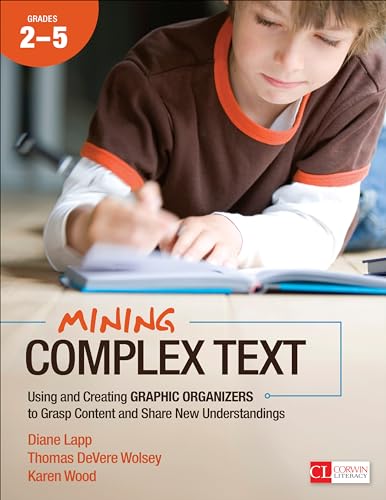 Beispielbild fr Mining Complex Text, Grades 2-5: Using and Creating Graphic Organizers to Grasp Content and Share New Understandings (Corwin Literacy) zum Verkauf von HPB-Red