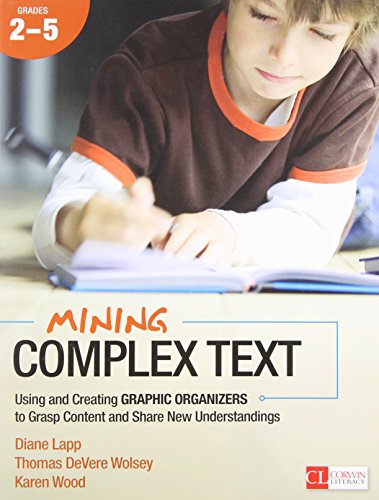 Stock image for Mining Complex Text, Grades 2-5: Using and Creating Graphic Organizers to Grasp Content and Share New Understandings (Corwin Literacy) for sale by HPB-Red