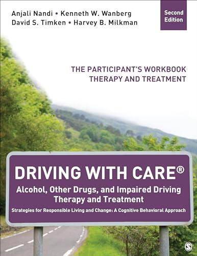 Imagen de archivo de Driving With CARE: Alcohol, Other Drugs, and Impaired Driving Therapy and Treatment Strategies for Responsible Living and Change: A Cognitive . Participant?s Workbook, Therapy and Treatment a la venta por Books Unplugged