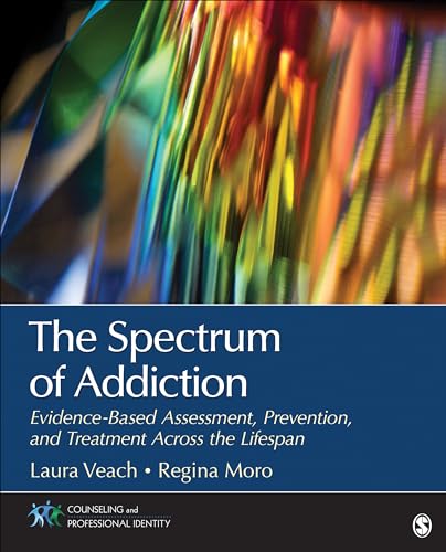 9781483364834: The Spectrum of Addiction: Evidence-Based Assessment, Prevention, and Treatment Across the Lifespan (Counseling and Professional Identity)