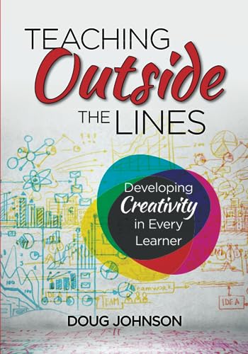 9781483370163: Teaching Outside the Lines: Developing Creativity in Every Learner