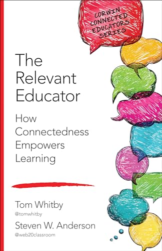 Imagen de archivo de The Relevant Educator: How Connectedness Empowers Learning (Corwin Connected Educators Series) a la venta por SecondSale