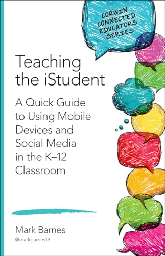 9781483371795: Teaching the iStudent: A Quick Guide to Using Mobile Devices and Social Media in the K-12 Classroom (Corwin Connected Educators Series)