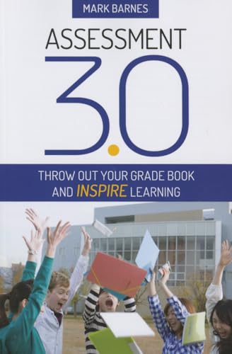 Stock image for Assessment 3.0: Throw Out Your Grade Book and Inspire Learning for sale by ThriftBooks-Atlanta
