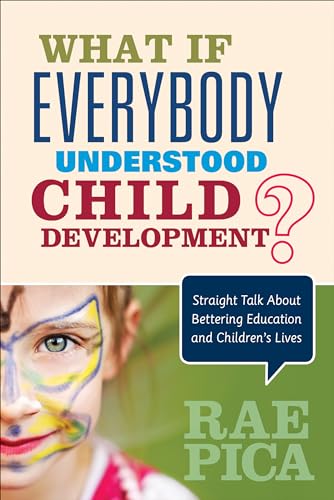 Stock image for What If Everybody Understood Child Development?: Straight Talk About Bettering Education and Children's Lives for sale by HPB-Red