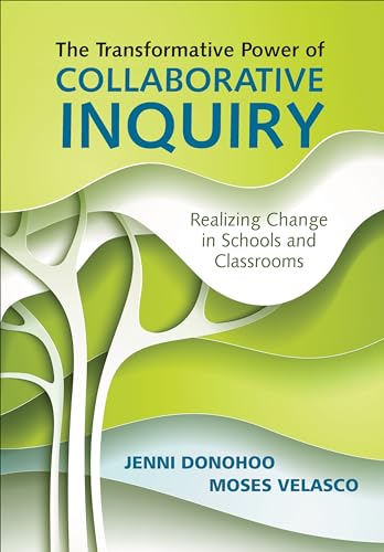 9781483383897: The Transformative Power of Collaborative Inquiry: Realizing Change in Schools and Classrooms: Realizing Change in Schools and Classrooms