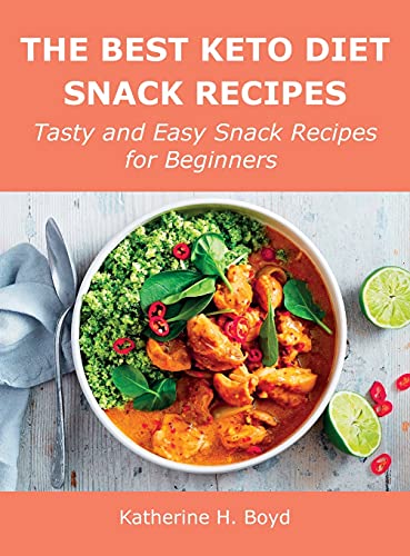 Stock image for The Best Keto Diet Snack Recipes: Tasty and Easy Snack Recipes for Beginners for sale by Big River Books