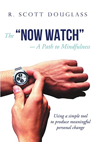 Stock image for The Now Watch a Path to MindfulnessUsing a Simple Tool to Produce Meaningful Personal Change for sale by PBShop.store US