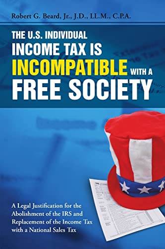 9781483402499: The U.S. Individual Income Tax Is Incompatible with a Free Society