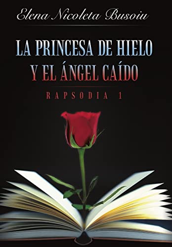 Imagen de archivo de La princesa de hielo y el ngel cado: Rapsodia 1 (Spanish Edition) a la venta por Lucky's Textbooks