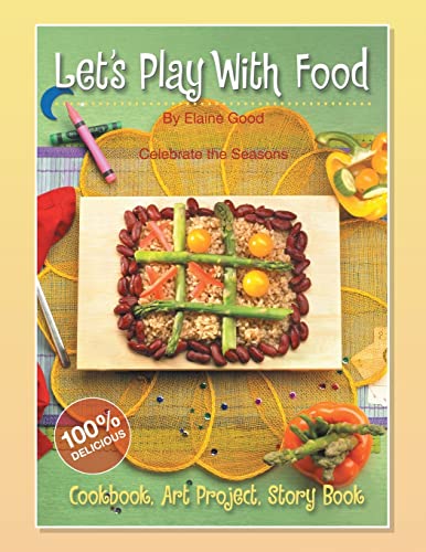 Beispielbild fr Let's Play With Food - Celebrate the Seasons : Cookbook, Storybook, Art Project, 100%% Delicious zum Verkauf von Buchpark