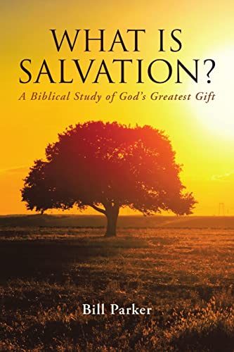Beispielbild fr WHAT IS SALVATION?: A Biblical Study of God's Greatest Gift zum Verkauf von Chiron Media