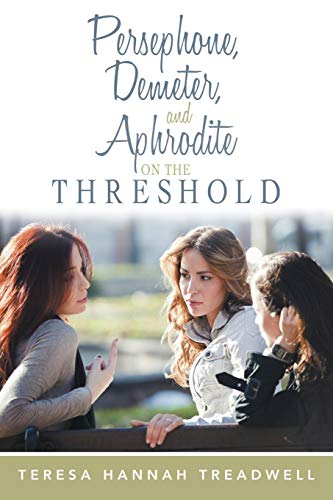 Beispielbild fr Persephone, Demeter, and Aphrodite on the Threshold zum Verkauf von Chiron Media