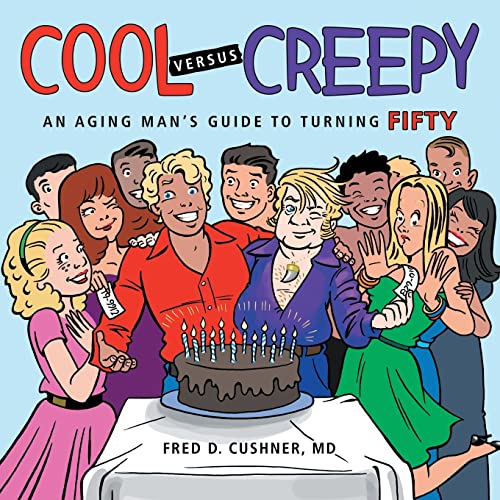 9781483409542: Cool versus Creepy: An Aging Man’s Guide to Turning Fifty