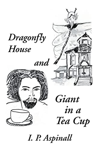 Beispielbild fr Dragonfly House and Giant in a Tea Cup zum Verkauf von Bahamut Media