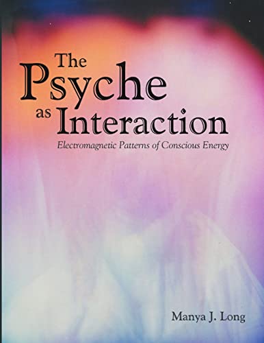 Stock image for The Psyche as Interaction: Electromagnetic Patterns of Conscious Energy for sale by Chiron Media