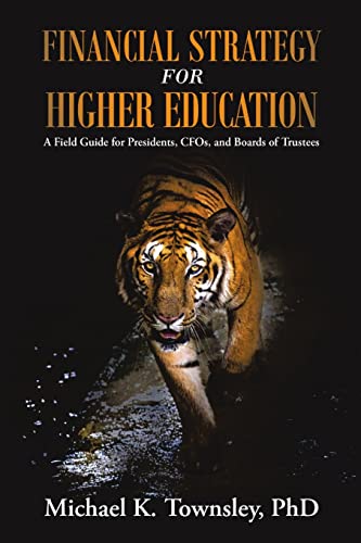9781483411804: Financial Strategy for Higher Education: A Field Guide for Presidents, Cfos, and Boards of Trustees