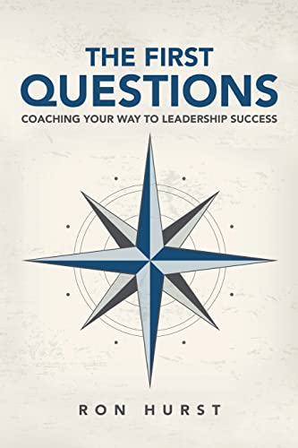 Beispielbild fr The First Questions: Coaching Your Way to Leadership Success zum Verkauf von Books From California