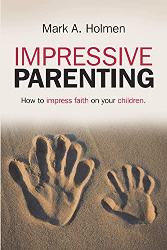 Stock image for Impressive Parenting: How to Impress Faith on Your Children. for sale by Lucky's Textbooks