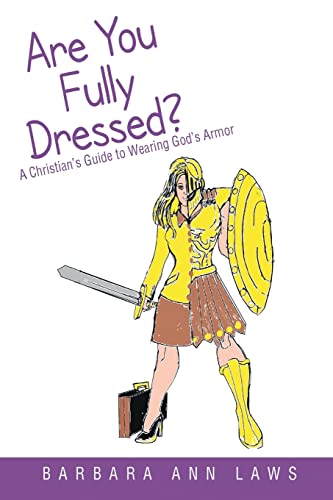 Stock image for Are You Fully Dressed?: A Christian's Guide to Wearing God's Armor for sale by Chiron Media