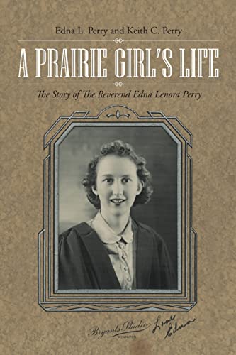 Stock image for A Prairie Girl's Life: The Story of The Reverend Edna Lenora Perry for sale by Chiron Media