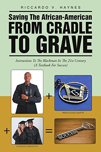 Stock image for Saving the African-American from Cradle to Grave: Instructions to the Blackman In the 21st Century (A Textbook for Success) for sale by Chiron Media