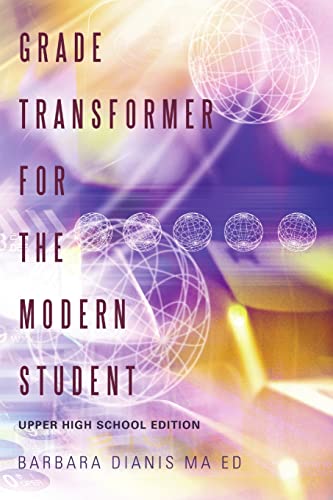 Stock image for Grade Transformer for the Modern Student: Upper High School Edition for sale by Chiron Media