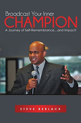Stock image for Broadcast Your Inner Champion: A Journey of Self-Remembrance.and Impact! for sale by Chiron Media
