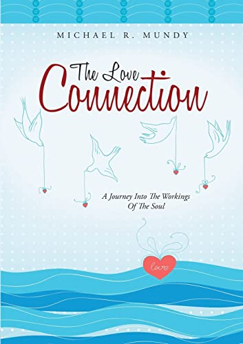 Stock image for The Love Connection: A Journey Into the Workings of the Soul for sale by Lucky's Textbooks