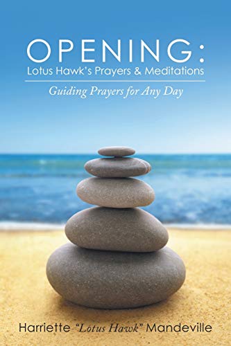 Stock image for Opening: Lotus Hawk's Prayers & Meditations: Guiding Prayers for Any Day for sale by Discover Books