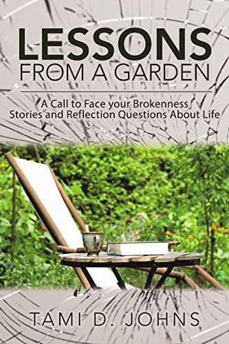 Beispielbild fr Lessons from a Garden: A Call to Face Your Brokenness Stories and Reflection Questions About Life zum Verkauf von Chiron Media