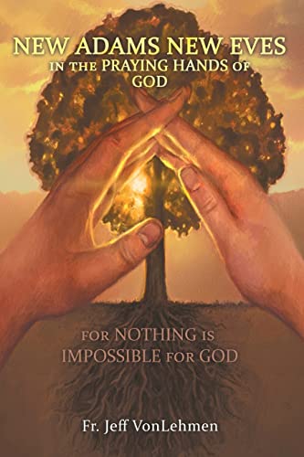 Stock image for New Adams New Eves: In the Praying Hands of God: For Nothing is Impossible for God for sale by Chiron Media