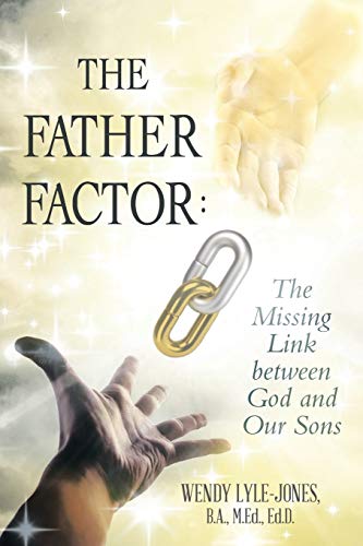 Beispielbild fr The Father Factor: The Missing Link between God and Our Sons zum Verkauf von Lucky's Textbooks